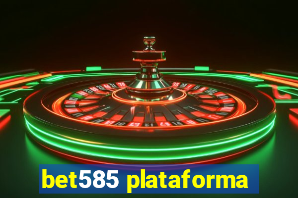 bet585 plataforma